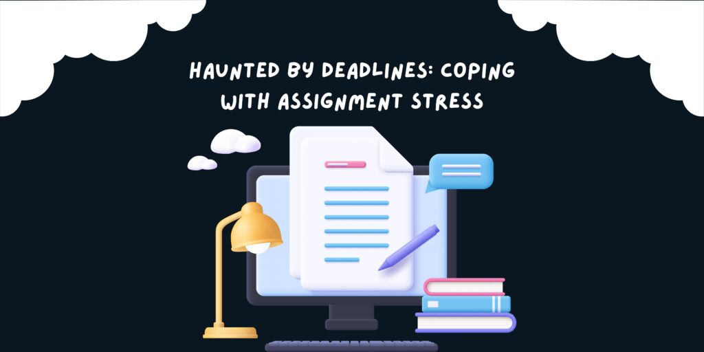 Haunted by Deadlines: Coping with Assignment Stress
