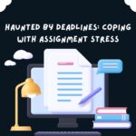 Haunted by Deadlines: Coping with Assignment Stress